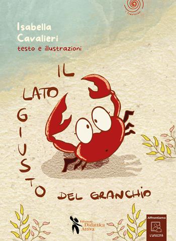 Il lato giusto del granchio. Ediz. a colori. Con QR Code - Isabella Cavalieri - Libro Didattica Attiva 2026, I tematolibri | Libraccio.it
