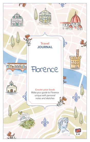 Florence. Travel journal. Create your book - Angelica Bardi - Libro Toscana Book 2025, Guide journal | Libraccio.it