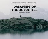 Dreaming of the Dolomites-Sognando le Dolomiti. Ediz. a colori