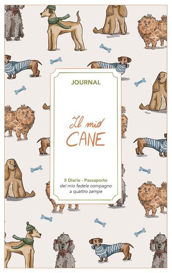 Il mio cane. Journal - Angelica Bardi - Libro Toscana Book 2026, My journal | Libraccio.it