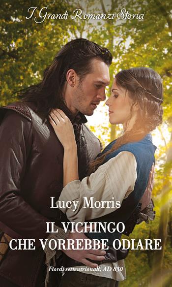 Il vichingo che vorrebbe odiare - Lucy Morris - Libro HarperCollins Italia 2024, I grandi romanzi storici | Libraccio.it