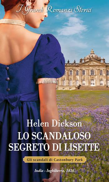 Lo scandaloso segreto di Lisette. Gli scandali di Castonbury Park - Helen Dickson - Libro HarperCollins Italia 2024, I grandi romanzi storici | Libraccio.it
