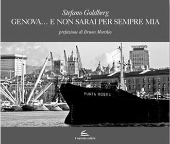 Genova… e non sarai per sempre mia - Stefano Goldberg - Libro Il Canneto Editore 2025, Galleria | Libraccio.it