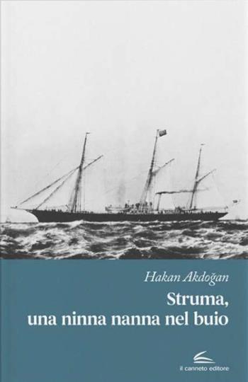 Struma, una ninna nanna nel buio - Hakan Akdogan - Libro Il Canneto Editore 2026, Istorie | Libraccio.it