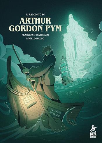 Il racconto di Arthur Gordon Pym - Francesco Matteuzzi, Angelo Rauso - Libro Baya Comics 2025, Classici non classici | Libraccio.it