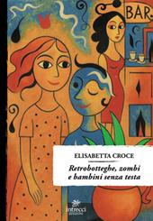 Retrobotteghe, zombi e bambini senza testa