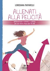 Allenati alla felicità. Imprenditoria femminile e fitness
