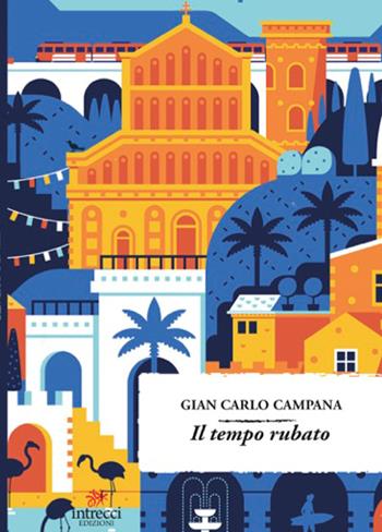 Il tempo rubato - Gian Carlo Campana - Libro Intrecci Edizioni 2026, Enne | Libraccio.it