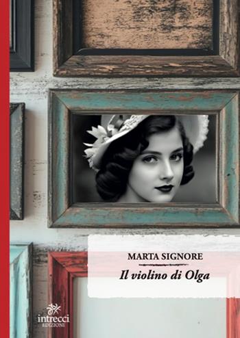 Il violino di Olga - Marta Signore - Libro Intrecci Edizioni 2026, Enne | Libraccio.it