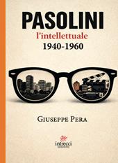 Pasolini l'intellettuale 1940-1960