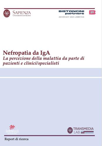 Nefropatia da IgA. La percezione della malattia da parte di pazienti e clinici/specialisti  - Libro Intrecci Edizioni 2026, Bistoncini & Partners | Libraccio.it