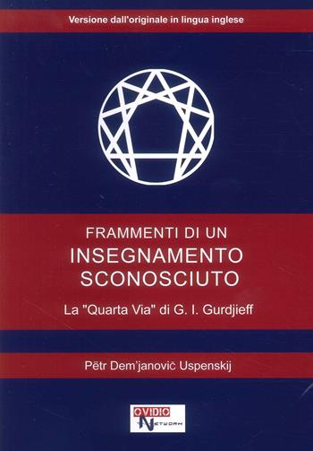 Frammenti di un insegnamento sconosciuto. La «quarta via» di G. I. Gurdjieff - P. D. Uspenskij - Libro Ovidio Network 2026 | Libraccio.it