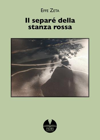 Il separé della stanza rossa - Effe Zeta - Libro Fides Edizioni 2025, Parole | Libraccio.it
