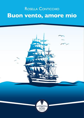 Buon vento, amore mio - Rosella Conticchio - Libro Fides Edizioni 2025 | Libraccio.it