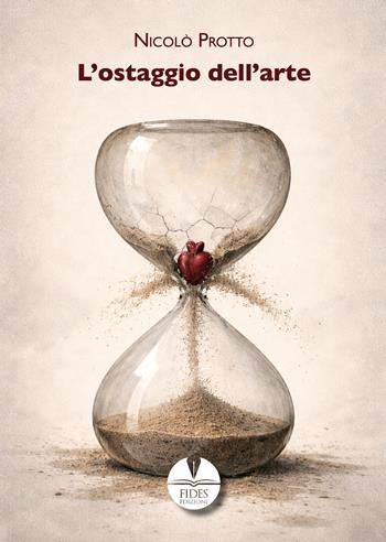L'ostaggio dell'arte - Nicolò Protto - Libro Fides Edizioni 2026, Poesia | Libraccio.it