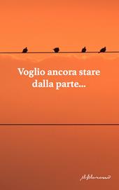 Voglio ancora stare dalla parte. Antologia di narrativa dedicata alla XII edizione del premio di poesia e narrativa «F. Graziano»