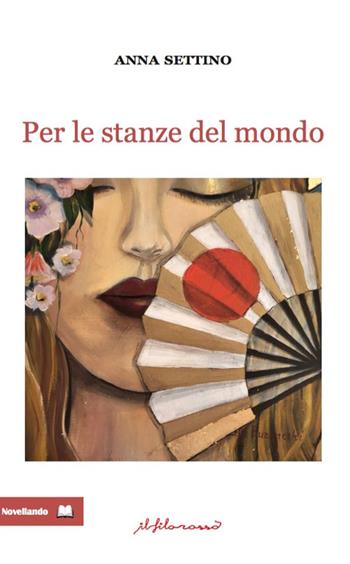 Per le stanze del mondo - Anna Settino - Libro ilfilorosso 2026 | Libraccio.it