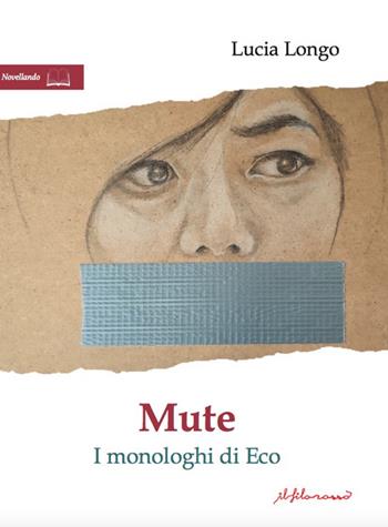 Mute. I monologhi di Eco - Lucia Longo - Libro ilfilorosso 2024 | Libraccio.it