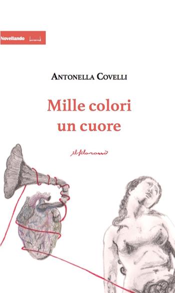 Mille colori, un cuore - Antonella Covelli - Libro ilfilorosso 2026 | Libraccio.it