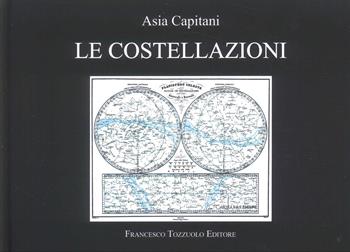 Le costellazioni - Asia Capitani - Libro Francesco Tozzuolo Editore 2025 | Libraccio.it