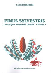 Pinus Sylvestris. Lavoro per Artemisia Gentili. Vol. 1