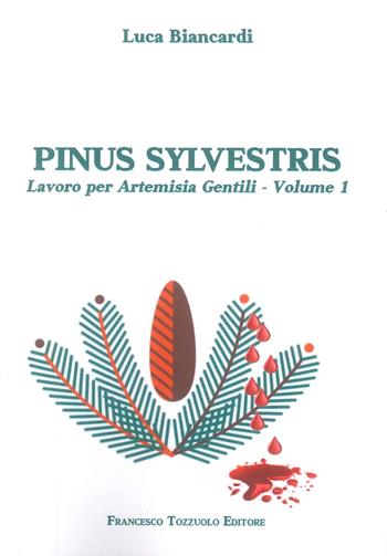 Pinus Sylvestris. Lavoro per Artemisia Gentili. Vol. 1 - Luca Biancardi - Libro Francesco Tozzuolo Editore 2024 | Libraccio.it