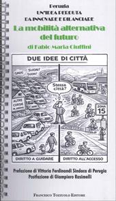 Perugia. Un'idea perduta da innovare e rilanciare. La mobilità alternativa del futuro