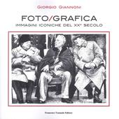 Foto/grafica immagini iconiche del XX secolo. Ediz. illustrata