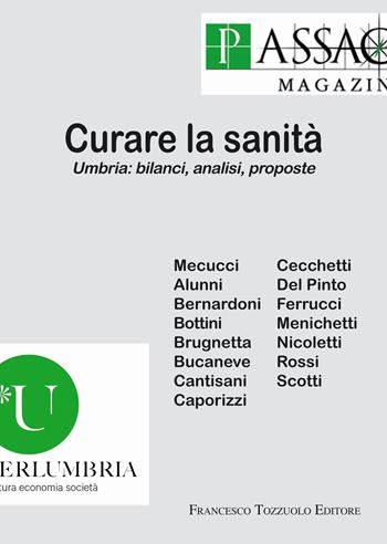 Curare la sanità. Umbria: bilanci, analisi, proposte  - Libro Francesco Tozzuolo Editore 2025 | Libraccio.it