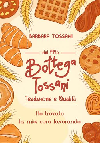 Bottega Tossani - Barbara Tossani - Libro Edizioni &100 2024 | Libraccio.it