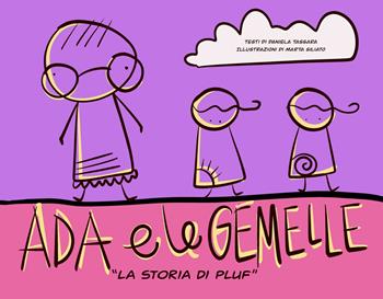 Ada e le gemelle. La storia di Pluf. Ediz. illustrata - Daniela Tassara - Libro Edizioni &100 2025 | Libraccio.it