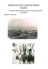 Infanzia al rione Lanera di Matera. I giochi. Scavando nella memoria per una proposta di giochi «sostenibili»