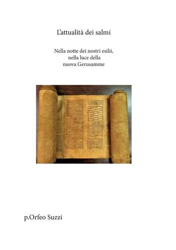 L'attualità dei Salmi. Nella notte dei nostri esilii, nella luce della nuova Gerusalemme - Orfeo Suzzi - Libro Edizioni &100 2025 | Libraccio.it