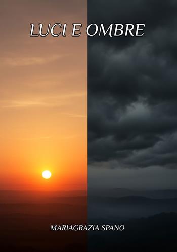 Luci e ombre. La mia biografia - Mariagrazia Spano - Libro Edizioni &100 2025 | Libraccio.it