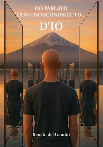Ho parlato con uno sconosciuto... D'io - Renato Del Gaudio - Libro Edizioni &100 2025 | Libraccio.it