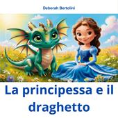 La principessa e il draghetto. Ediz. illustrata