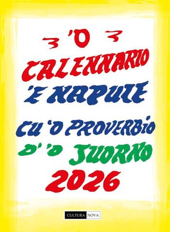 ‘O calennario ‘e Napule 2026 cu 'o pruverbio d''o juorno. Ediz. illustrata - Amedeo Colella - Libro Cultura Nova 2025 | Libraccio.it