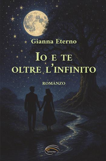 Io e te… oltre l’infinito - Gianna Eterno - Libro Pluriversum 2025 | Libraccio.it