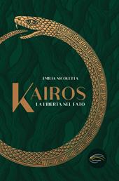 Kairos. La libertà nel fato. Nuova ediz.