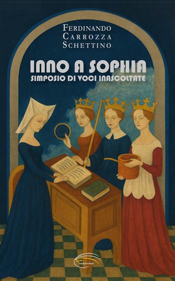 Inno a Sophia. Simposio di voci inascoltate - Ferdinando Carrozza Schettino - Libro Pluriversum 2025 | Libraccio.it