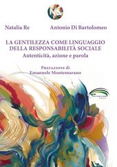 La gentilezza come linguaggio della responsabilità sociale. Autenticità, azione e parola