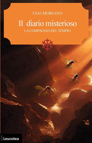 Il diario misterioso. La compagnia del tempio - Ugo Moriano - Libro Leucotea 2025 | Libraccio.it