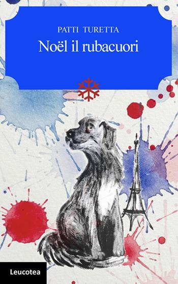 Noël il rubacuori - Patti Turetta - Libro Leucotea 2025 | Libraccio.it