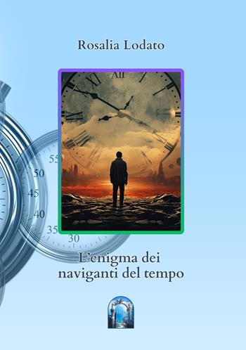L'enigma dei naviganti del tempo - Rosalia Lodato - Libro Thera 2024 | Libraccio.it