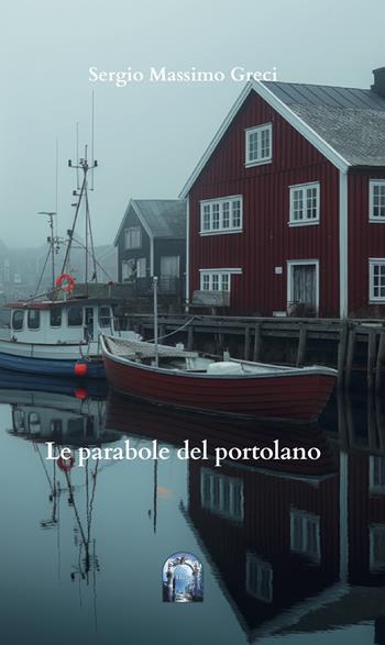 Le parabole del portolano - Sergio Massimo Greci - Libro Thera 2024 | Libraccio.it