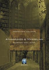 Athanàsios & Maximilian. I guardiani degli spiriti