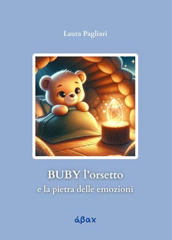 Buby l'orsetto e la pietra delle emozioni. Ediz. illustrata - Laura Pagliari - Libro Ábax 2024 | Libraccio.it