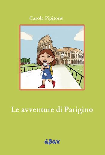 Le avventure di Parigino - Carola Pipitone - Libro Ábax 2025 | Libraccio.it