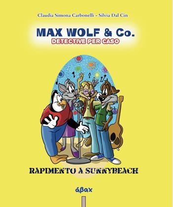Rapimento a Sunnybeach. Max Wolf & Co. Detective per caso - Silvia Dal Cin, Claudia Simona Carbonelli - Libro Ábax 2025 | Libraccio.it