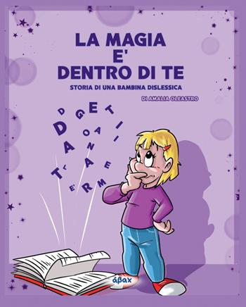 La magia è dentro di te. Storia di una bambina dislessica - Amalia Oleastro - Libro Ábax 2026 | Libraccio.it